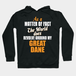 Actually the World Revolves Around My Great Dane T-Shirt Hoodie